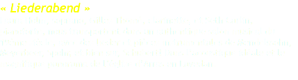 « Liederabend » Laura Holm, soprano, Gilles Thomé, clarinette, et Seth Carlin, pianoforte, nous transportent dans un authentique salon musical du 19ème siècle, avec des lieder et pièces instrumentales de Mendelssohn, Meyerbeer, Spohr, et bien sur, Schubert! Dans l’acoustique idéale et le magnifique panorama de l’église d’Arras en Lavedan. 
