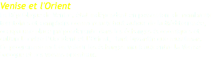 Venise et l'Orient La République de Venise, état indépendant en possession de nombreux territoires et comptoirs commerciaux tout autour de la Méditerranée, occupa une place préponderante dans les échanges économiques et culturels entre l’Occident et l’Orient, tant byzantin que musulman. Ce programme met en valeur les échanges musicaux entre la Venise baroque et ses voisins orientaux. 