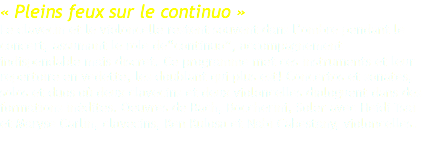 « Pleins feux sur le continuo » Le clavecin et le violoncelle restent souvent dans l’ombre pendant le concert, assumant le role de“continuo”, accompagnement indispendable mais discret. Ce programme met ces instruments et leur repertoire en vedette, les doublant qui plus est! Concertos et sonates, solos et duos où deux clavecins et deux violoncelles dialoguent dans des formations inédites. Oeuvres de Bach, Boccherini, Soler avec Heidi Tsai et Maryse Carlin, clavecins, Ken Kulosa et Nabi Cabestany, violoncelles. 