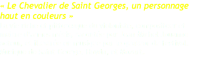 « Le Chevalier de Saint Georges, un personnage haut en couleurs » La vie riche et pittoresque du violoniste, compositeur et maître d’armes métis, racontée par Jean-Michel Jouanne acteur, et illustrée en musique par le quatuor du festival. Musique de Saint-George, Haydn, et Mozart. 